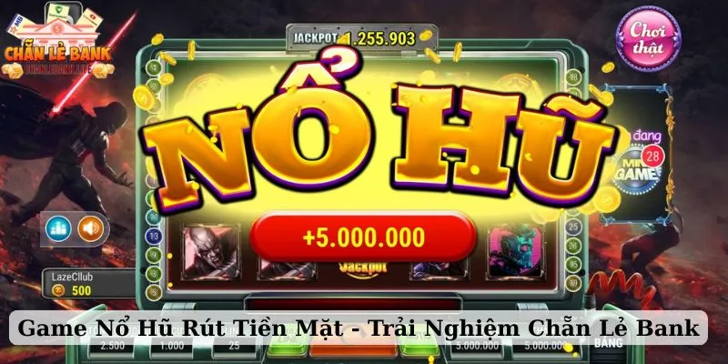 Game nổ hũ rút tiền mặt