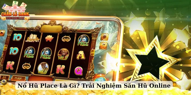 nổ hũ place